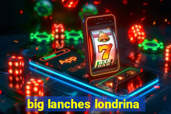 big lanches londrina